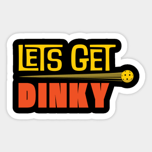 PickleBall lets get dinky Sticker